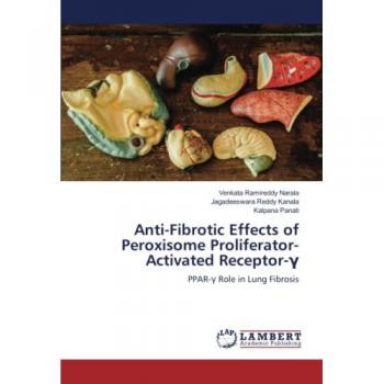 Anti-Fibrotic Effects of Peroxisome Proliferator-Activated Receptor-γ: PPAR-γ Role in Lung Fibrosis: PPAR-¿ Role in Lung Fibrosis