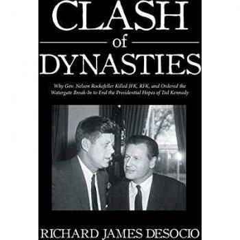 Clash of Dynasties: Why Gov. Nelson Rockefeller Killed JFK, RFK, and Ordered the Watergate Break-In to End the Presidential Hopes of Ted Kennedy