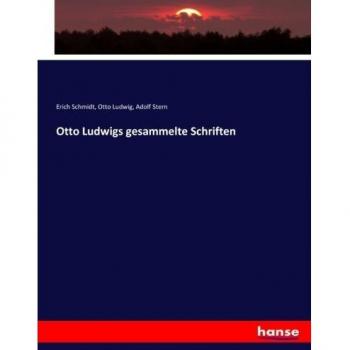 Otto Ludwigs gesammelte Schriften