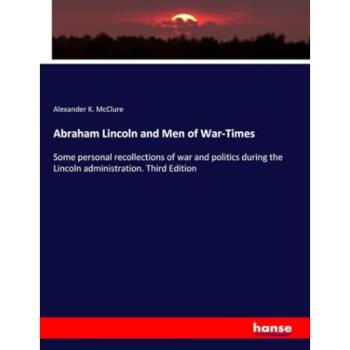 Abraham Lincoln and Men of War-Times, Fachbücher von Alexander K. McClure