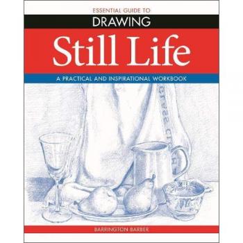 Essential Guide To Drawing: Still Life