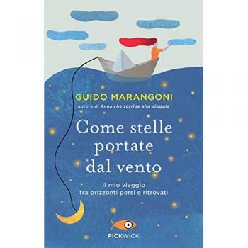 Come stelle portate dal vento. Il mio viaggio tra orizzonti persi...