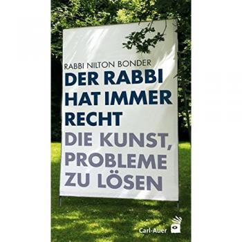 Nilton Bonder Der Rabbi Hat Immer Recht: Die Kunst, Probleme Zu Lösen