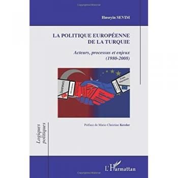 La politique européenne de la Turquie : acteurs, processus et enjeux (1980-2008)