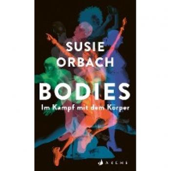Orbach, Susie: Bodies. Im Kampf mit dem Körper