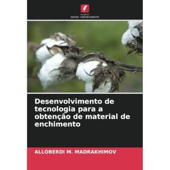 Madrakhimov, Alloberdi M.: Desenvolvimento de tecnologia para a obtenção de material de enchimento