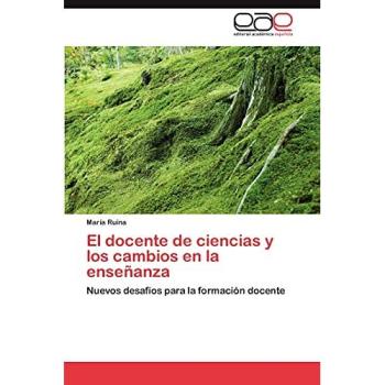 El docente de ciencias y los cambios en la enseñanza: Nuevos desafíos para la formación docente