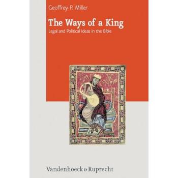 The Ways of a King: Legal and Political Ideas in the Bible