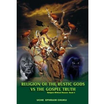 Religion of the Rustic Gods vs. the Gospel Truth