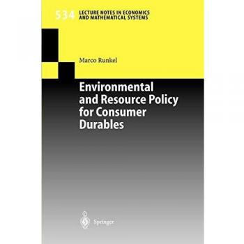 Environmental and Resource Policy for Consumer Durables (Lecture Notes in Economics and Mathematical Systems, 534, Band 534)