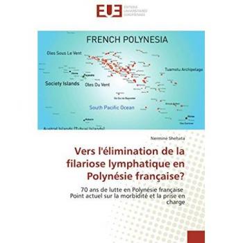 Vers l'élimination de la filariose lymphatique en Polynésie française?: 70 ans de lutte en Polynésie française Point actuel sur la morbidité et la prise en charge