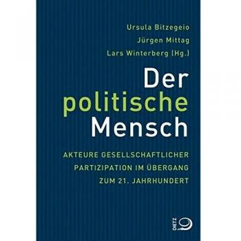 Der politische Mensch: Akteure gesellschaftlicher Partizipation im Übergang zum 21. Jahrhundert