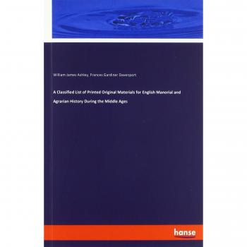 A Classified List of Printed Original Materials for English Manorial and Agrarian History During the Middle Ages