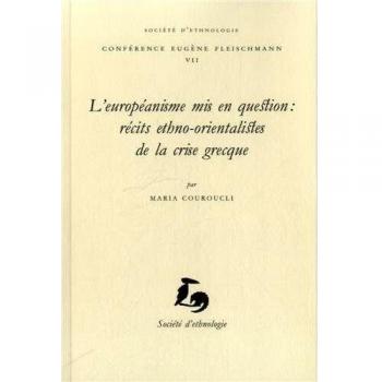 L' Europeanisme Mis en Question : Recits Ethno-Orientalistes et Ethno -Occidentalistes de la Crise