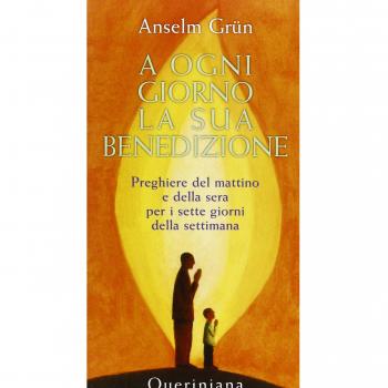 A ogni giorno la sua benedizione. Preghiere del mattino e della sera per i sette giorni della settimana