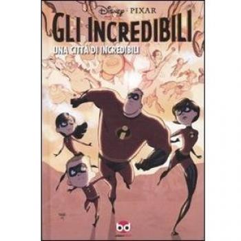 Gli Incredibili. Una città di Incredibili