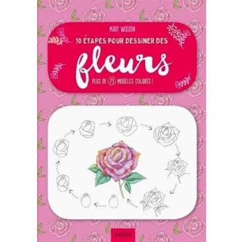 10 étapes pour dessiner des fleurs: Plus de 75 modèles colorés !