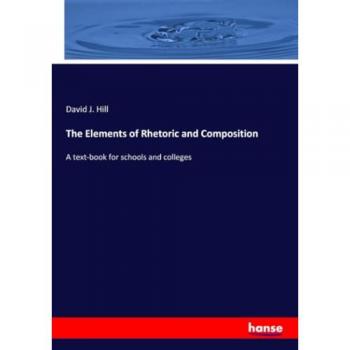 The Elements of Rhetoric and Composition: A text-book for schools and colleges
