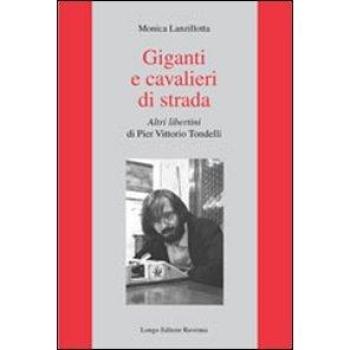Giganti e cavalieri di strada. Altri libertini di Pier Vittorio Tondelli