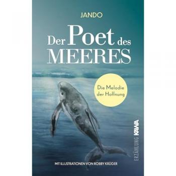 Der Poet Des Meeres: Die Melodie Der Hoffnung   Eine Herzergreifende Geschichte Über Freundschaft, Hoffnung Und Die Magie Des Ozeans