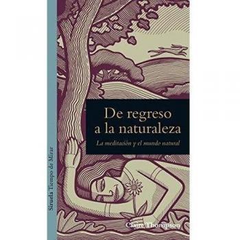 DE REGRESO A LA NATURALEZA

LA MEDITACIÓN Y EL MUNDO NATURAL