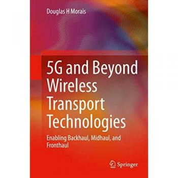 5G and Beyond Wireless Transport Technologies