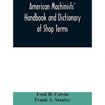 American machinists' handbook and dictionary of shop terms