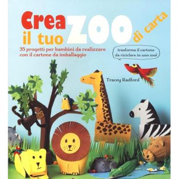 Crea il tuo zoo di carta. 35 progetti per bambini creati ...