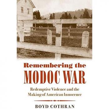 Remembering the Modoc War: Redemptive Violence and the Making of American Innocence (First Peoples: New Directions in Indigenous Studies)