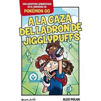 Pokémon GO. A la caza del ladrón de Jigglypuffs (Tapa blanda).