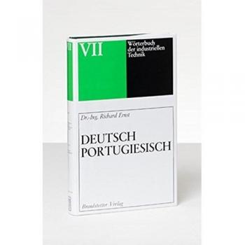 Richard Ernst Wörterbuch Der Industriellen Technik, Bd.7, Deutsch-Portugiesisch