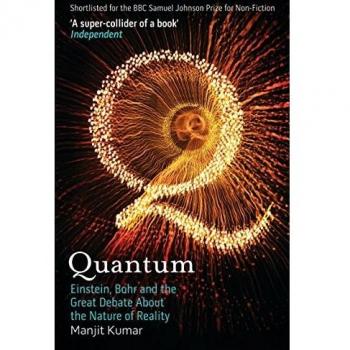 Manjit Kumar Quantum: Einstein, Bohr And The Great Debate About The Nature Of Reality