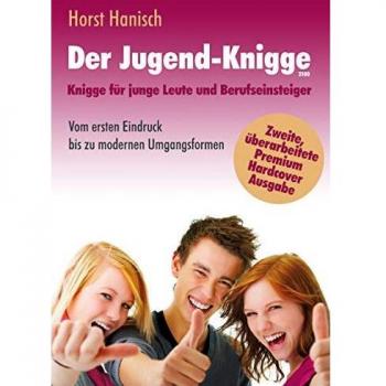 Horst Hanisch Der Jugend-Knigge 2100: Knigge Für Junge Leute Und Berufseinsteiger