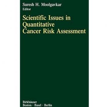 Scientific Issues in Quantitative Cancer Risk Assessment