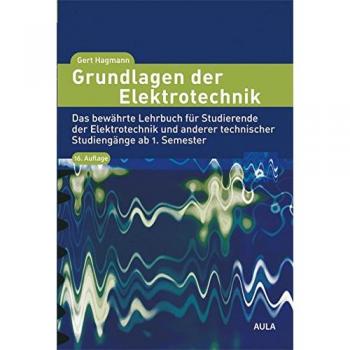 Grundlagen der Elektrotechnik: Das bewährte Lehrbuch für Studierende der Elektrotechnik und anderer technischer Studiengänge ab 1. Semester