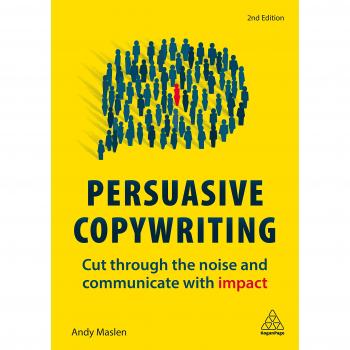 Andy Maslen Persuasive Copywriting: Cut Through The Noise And Communicate With Impact