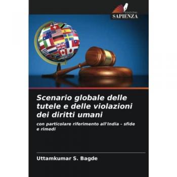Bagde, Uttamkumar S.: Scenario globale delle tutele e delle violazioni dei diritti umani