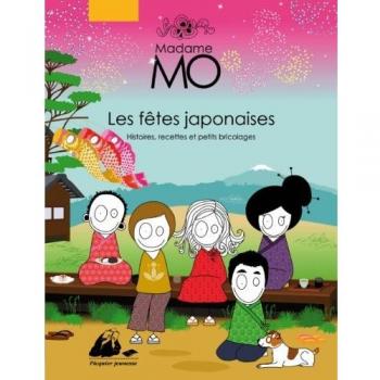 Madame Mo : Les fêtes japonaises, histoires, recettes et petits bricolages