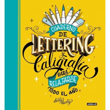 CUADERNO DE LETTERING Y CALIGRAFÍA PARA RELAJARSE TODO EL AÑO