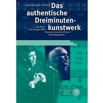Das authentische Dreiminutenkunstwerk: Léo Ferré und Jacques Brel – Chanson zwischen Poesie und Engagement: Leo Ferre und Jaques Brel