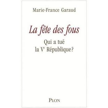 La fête des fous : Qui a tué la Ve République ?