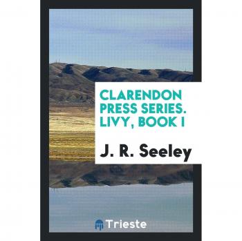 Clarendon Press Series. Livy, Book I