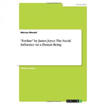 Eveline by James Joyce. The Social Influence on a Human Being