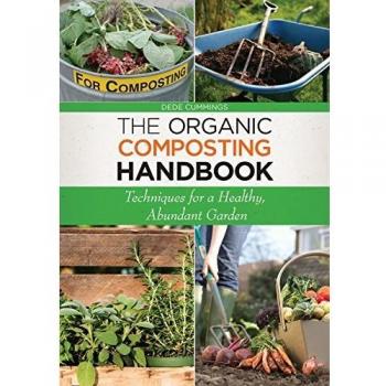 The Organic Composting Handbook : Techniques for a Healthy, Abundant Garden