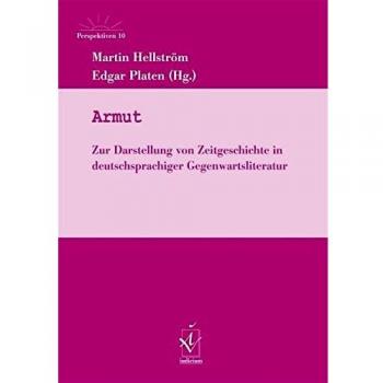 Armut: Zur Darstellung von Zeitgeschichte in deutschsprachiger Gegenwartsliteratur