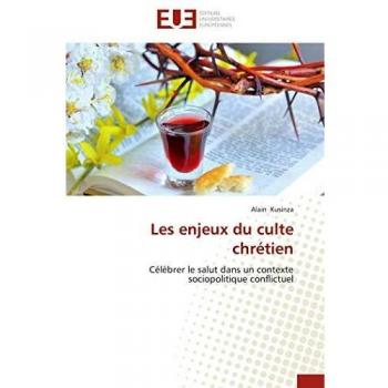 Kusinza, Alain: Les enjeux du culte chrétien