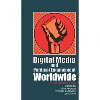 Digital Media and Political Engagement Worldwide: A Comparative Study