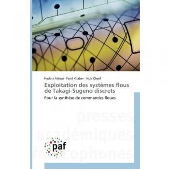 Exploitation des systèmes flous de Takagi-Sugeno discrets: Pour la synthèse de commandes floues