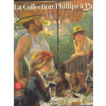 La Collection Phillips à Paris. Catalogo della mostra (Parigi, 28 novembre 2005-26 marzo 2006)