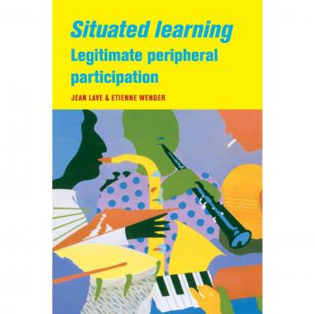 Situated Learning: Legitimate Peripheral Participation